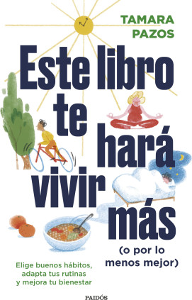 Este libro te hará vivir más (o por lo menos mejor)