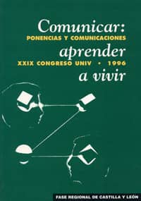 COMUNICAR: APRENDER A VIVIR. XXIX CONGRESO UNIV. 1996. CASTILLA Y LEÓN