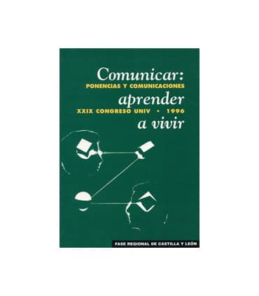 COMUNICAR: APRENDER A VIVIR. XXIX CONGRESO UNIV. 1996. CASTILLA Y LEÓN