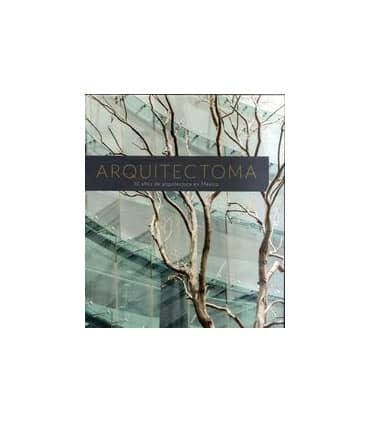 Arquitectoma. 30 años de arquitectura en México