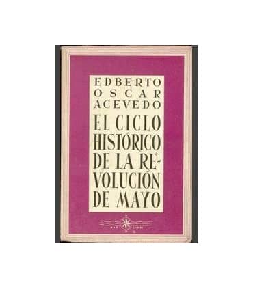 El ciclo histórico de la Revolución de mayo