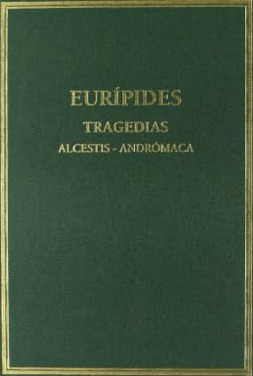 Tragedias. Vol. I. Alcestis. Andrómaca