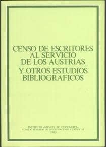 Censo de escritores al servicio de los Austrias y otros estudios bibliográficos