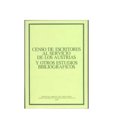 Censo de escritores al servicio de los Austrias y otros estudios bibliográficos