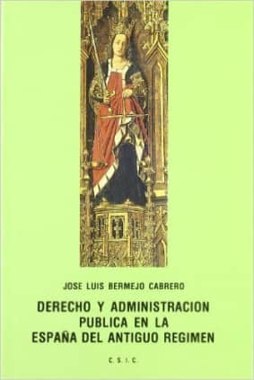 Derecho y administración pública en la España del Antiguo Régimen
