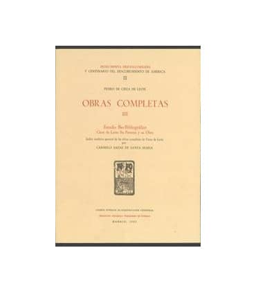 Obras completas. Tomo III. Estudio bio-bibliográfico de Cieza de León, su persona y su obra