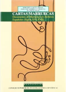 Cartas marruecas: documentos de Marruecos en archivos españoles (siglos XVI-XVII)
