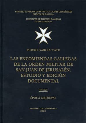 Las encomiendas gallegas de la Orden Militar de San Juan de Jerusalen. Estudio y edición documental. Tomo I. Época medieval