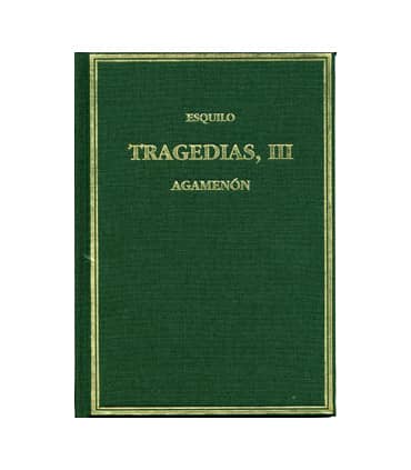 Tragedias. Vol. III Agamenón