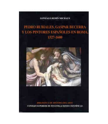 Pedro Rubiales, Gaspar Becerra y los pintores españoles en Roma (1527-1600)