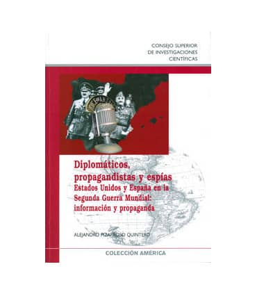 Diplomáticos, propagandistas y espías : Estados Unidos y España en la Segunda Guerra Mundial : información y propaganda