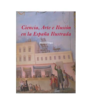 Ciencia, arte e ilusión en la España ilustrada