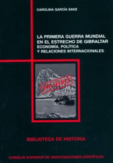 La Primera Guerra Mundial en el estrecho de Gibraltar: economía, política y relaciones internacionales