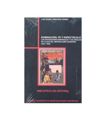 Dominación, fe y espectáculo : las exposiciones misionales y coloniales en la era del imperialismo moderno (1851-1958)