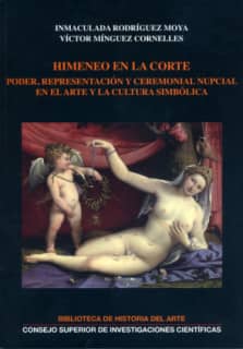 Himeneo en la Corte : poder, representación y ceremonial nupcial en el arte y la cultura simbólica