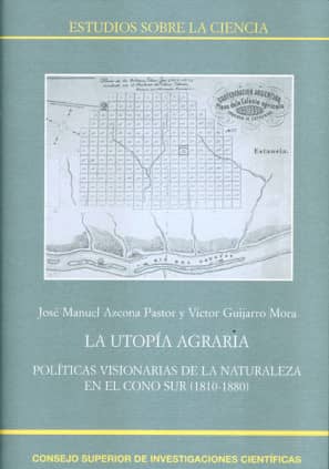 La utopía agraria : políticas visionarias de la naturaleza en el Cono Sur (1810-1880)