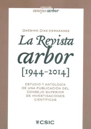 La revista Arbor (1944-2014) : estudio y antología de una publicación del Consejo Superior de Investigaciones Científicas