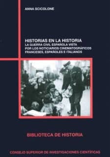 Historias en la historia : la Guerra Civil española vista por los noticiarios cinematográficos franceses, españoles e italianos