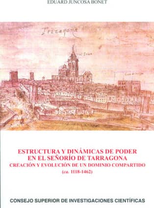 Estructura y dinámicas de poder en el señorío de Tarragona : creación y evolución de un dominio compartido (ca. 1118-1462)