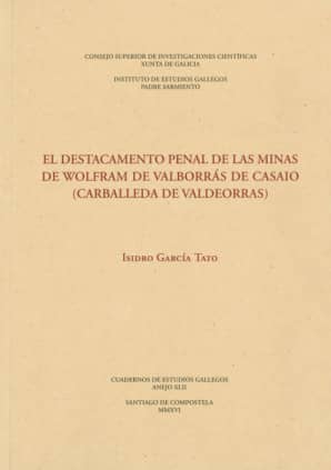 El destacamento penal de las minas de wólfram de Valborrás de Casaio (Carballeda de Valdeorras)