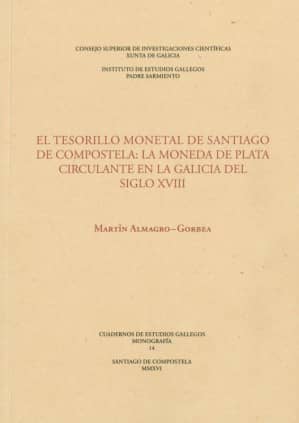 El tesorillo monetal de Santiago de Compostela : la moneda de plata circulante en la Galicia del siglo XVIII