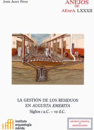 La gestión de los residuos en Augusta Emerita : siglos I a.C.-VII d.C.