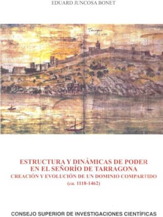 Estructura y dinámicas de poder en el señorío de Tarragona : creación y evolución de un dominio compartido (ca. 1118-1462) (2ª e