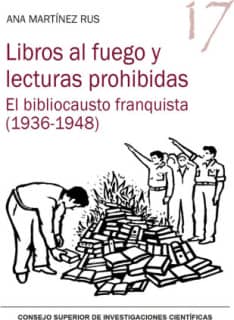 Libros al fuego y lecturas prohibidas : el bibliocausto franquista (1936-1948)