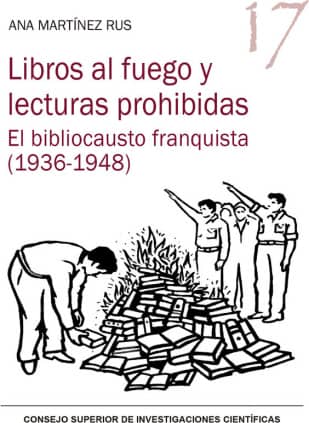 Libros al fuego y lecturas prohibidas : el bibliocausto franquista (1936-1948)