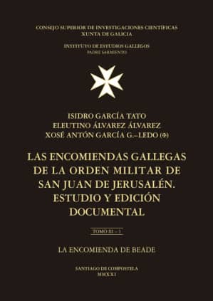 Las encomiendas gallegas de la Orden Militar de San Juan de Jerusalén : estudio y edición documental. Tomo III, La encomienda de
