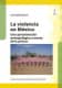 La violencia en México : una aproximación antropológica a través de la prensa