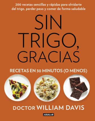 Sin trigo, gracias. Recetas en 30 minutos (¡o menos!)