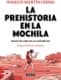 LA PREHISTORIA EN LA MOCHILA