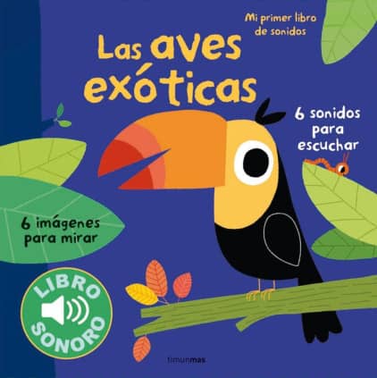 LAS AVES EXOTICAS. MI PRIMER LIBRO DE SO