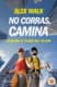 No corras, camina