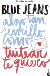 ALGO TAN SENCILLO COMO TUITEAR TE QUIERO