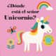DONDE ESTA EL SEÑOR UNICORNIO?