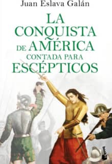 La conquista de América contada para escépticos