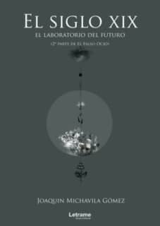 El siglo XIX: el laboratorio del futuro (2ª parte de El Falso Ocio)