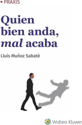 Quien bien anda, mal acaba