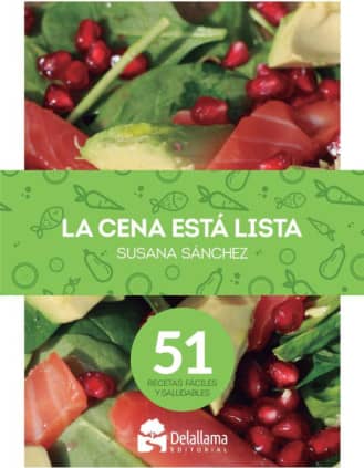 La cena está lista. 51 recetas fáciles y saludables