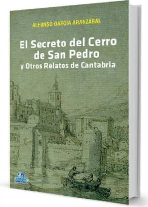 EL SECRETO DEL CERRO DE SAN PEDRO Y OTROS RELATOS DE CANTABRIA