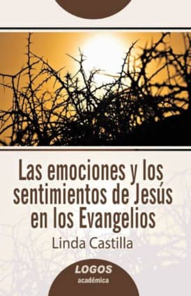 Las emociones y los sentimientos de Jesús en los Evangelios