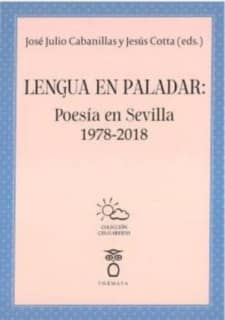 Lengua en paladar: Poesía en Sevilla 1978-2018