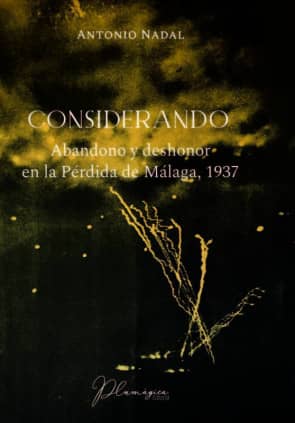 Considerando: Abandono y deshonor en la pérdida de Málaga, 1937
