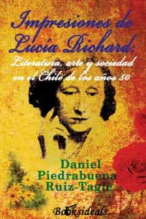 Impresiones de Lucía Richard: literatura, arte y sociedad en el Chile de los años 50