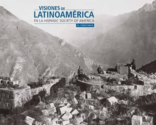 Visiones de Latinoamérica en la Hispanic Sociaty of America: El territorio