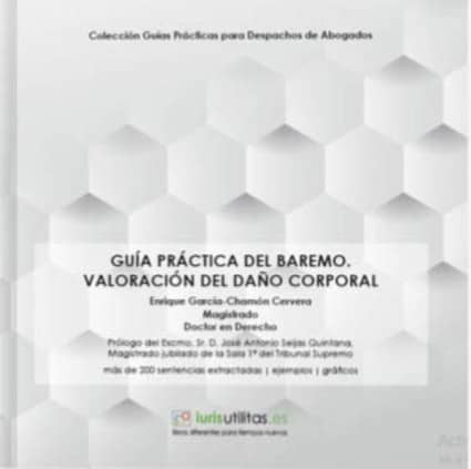 Guía práctica del baremo. Valoración del daño corporal
