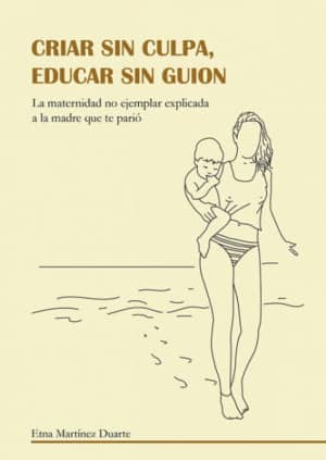 CRIAR SIN CULPA EDUCAR SIN GUION