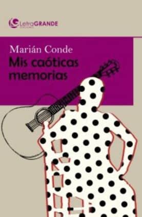 MARIAN CONDE. MIS CAOTICAS MEMORIAS. (ED